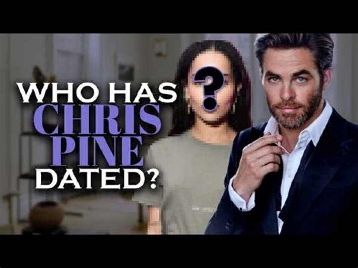 Chris Pine's Love Life: A Complete Guide To His Relationships