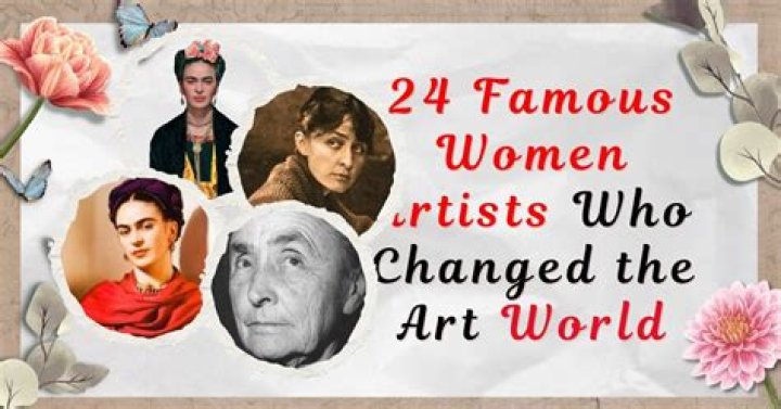 10 Renowned Female Artists: A Celebration Of Creativity