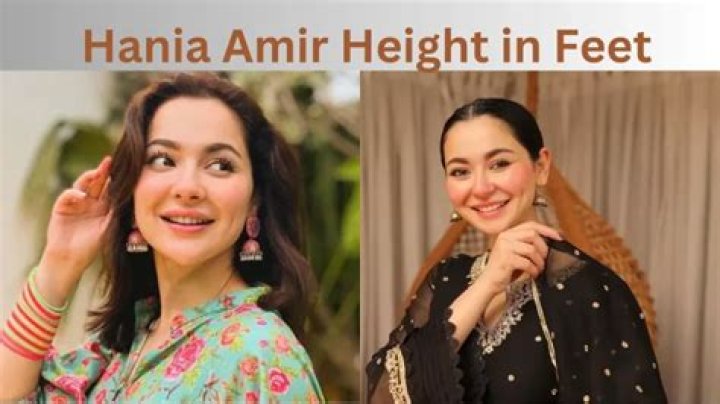 Find Out Hania's Height: Unveiling Hania Amir's Stature In Feet