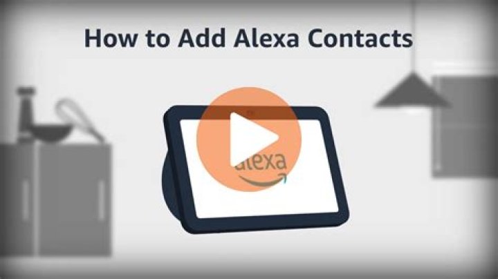 Step-by-Step Guide: Adding Contacts To Your Alexa Device