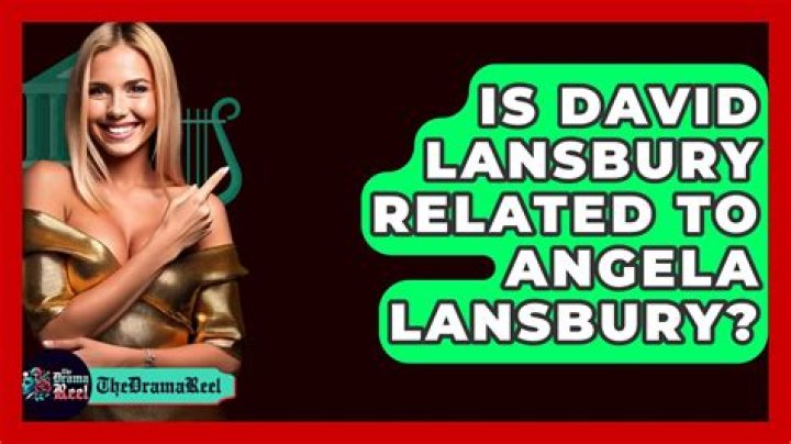 Is David Lansbury Related To Angela Lansbury? Find The Family Connection