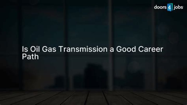 Is Oil And Gas Transmission A Lucrative Career Option?