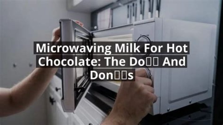 The Ultimate Guide To Perfectly Microwaving Milk For A Rich, Frothy Hot Chocolate