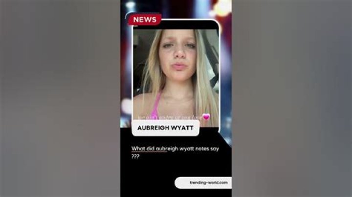 The Mysterious Message: What Did Aubreigh Wyatt's Note Reveal?
